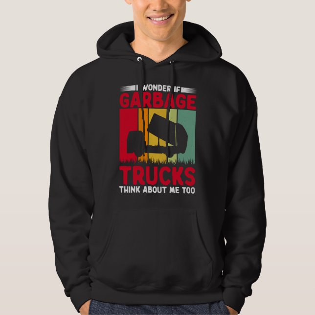 I Wonder If Garbage Trucks Think About Me Too Retr Hoodie (Framsida)