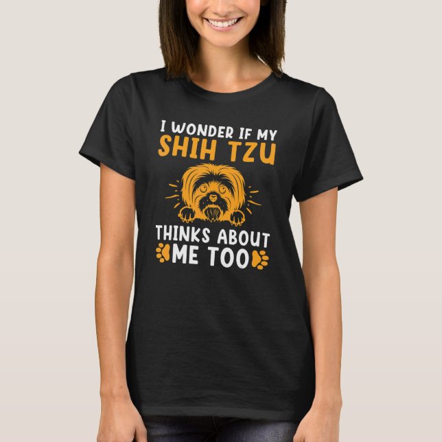 I wonder if my Shih Tzu thinks about me too Shih T T Shirt (Framsida)