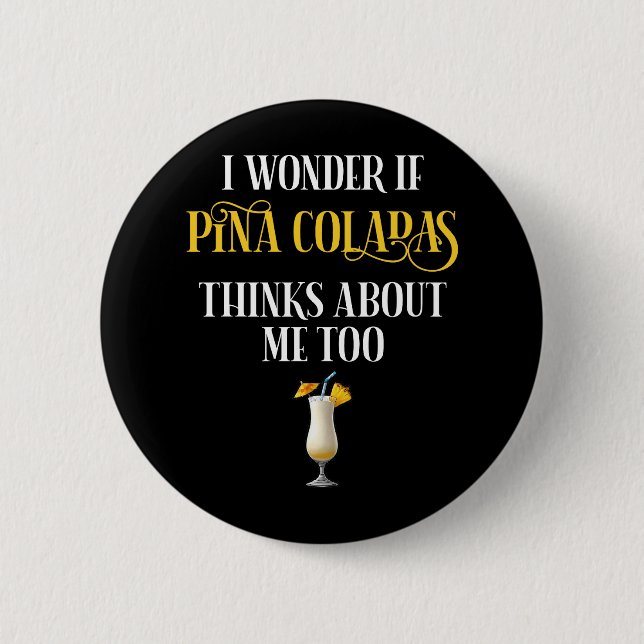 I Wonder If Pina Coladas Thinks About Me Too Knapp (Framsida)