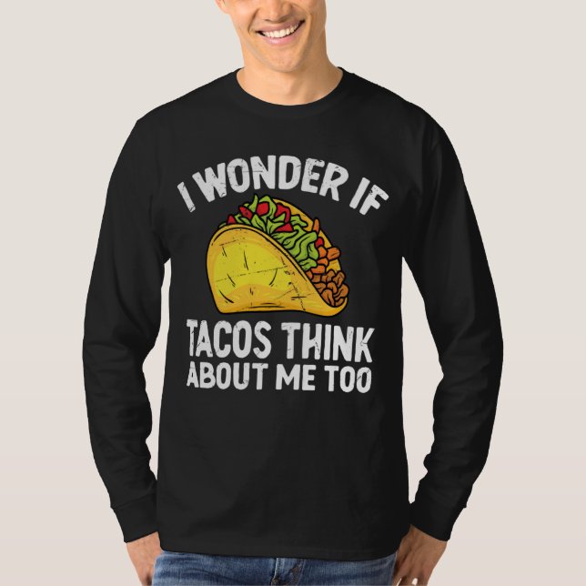 I Wonder If Tacos Think About Me Too Cinco De Mayo T Shirt (Framsida)