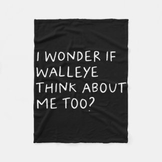 I Wonder If Walleye Think About Me Too Fishing Fleecefilt