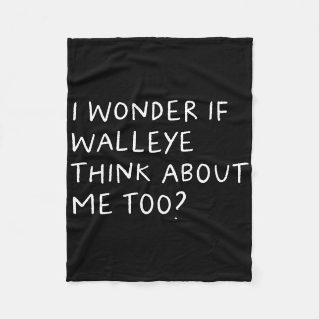 I Wonder If Walleye Think About Me Too Fishing  Fleecefilt (Framsidan)