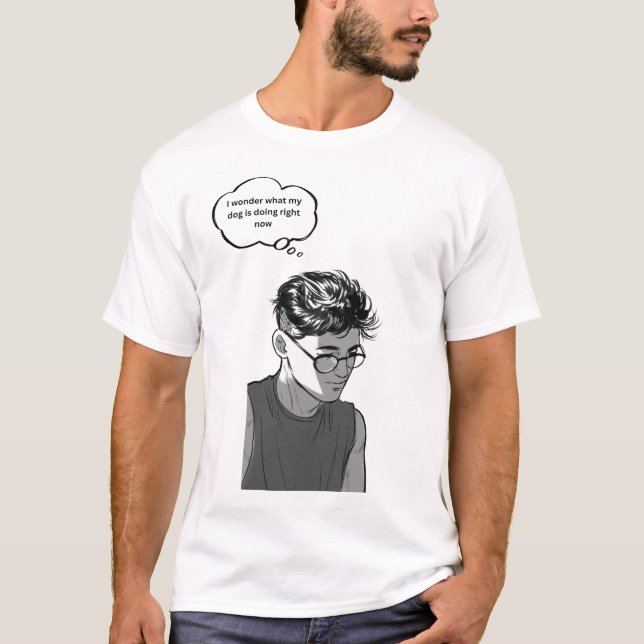 I Wonder What My Dog Is Doing – Dog Lover Art T Shirt (Framsida)
