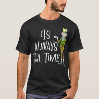 I Wonderland dess Aways Tea Time 1 T Shirt