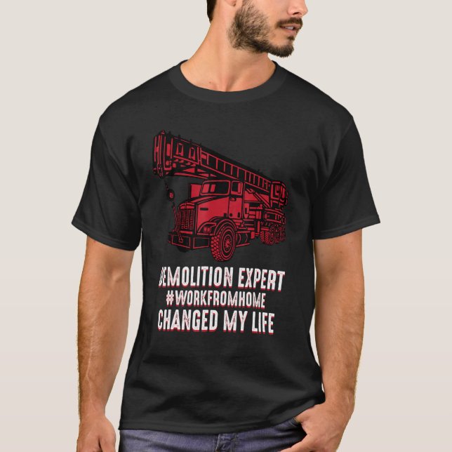 I work from home I am a demolition expert Workfrom T Shirt (Framsida)