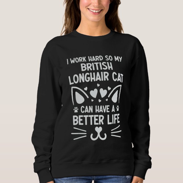 I Work Hard British Longhair Cat Can Have A Better T Shirt (Framsida)