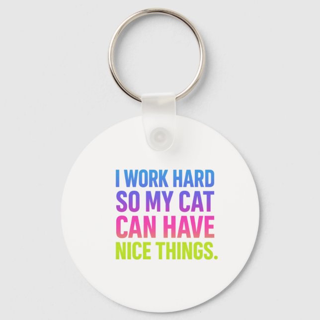 I Work Hard For My Cat Nyckelring (Framsida)