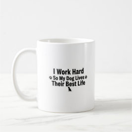 I Work Hard for My Dog Mug Kaffemugg