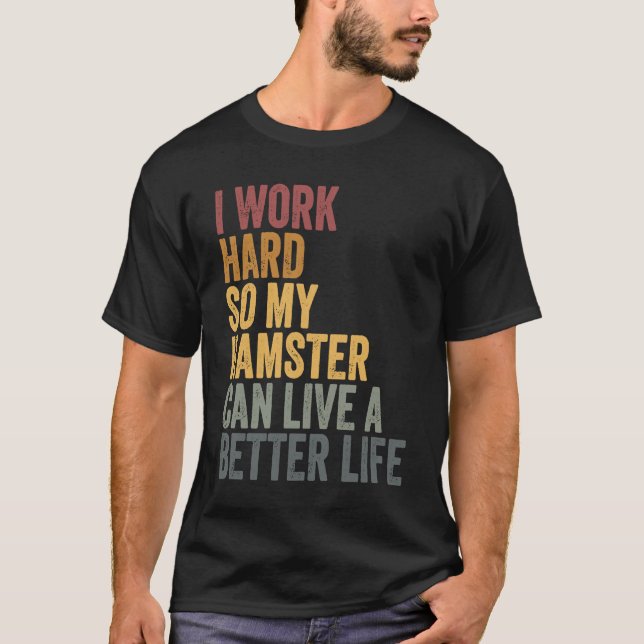 I work hard for my hamster t shirt (Framsida)