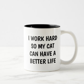I Work Hard So My Cat Can Have A Better Life Mug Två-Tonad Mugg