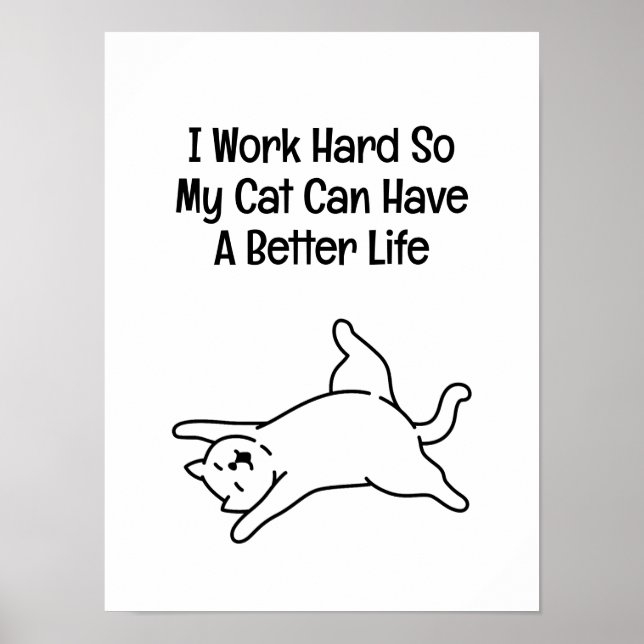 I Work Hard So My Cat Can Have a Better Life Poster (Framsidan)