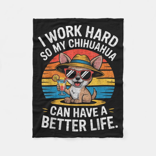 I Work Hard So My Chihuahua Dog Can Have A Better  Fleecefilt (Framsidan)