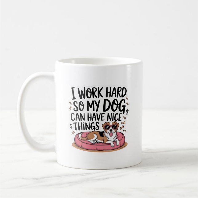 I Work Hard So My Dog Can Have Nice Things Kaffemugg (Vänster)