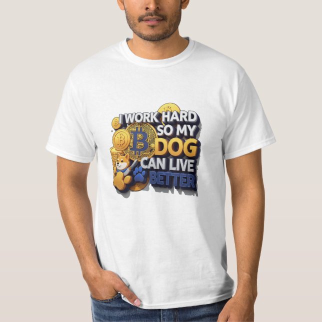 I Work Hard So My Dog Can Live Better – Bitcoin St T Shirt (Framsida)