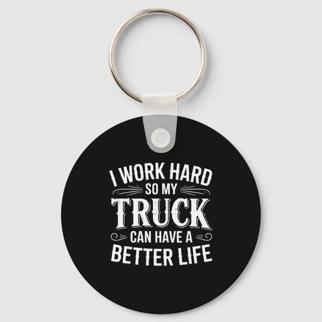 I Work Hard So My Truck Can Have A Better Life Tru Nyckelring (Framsida)