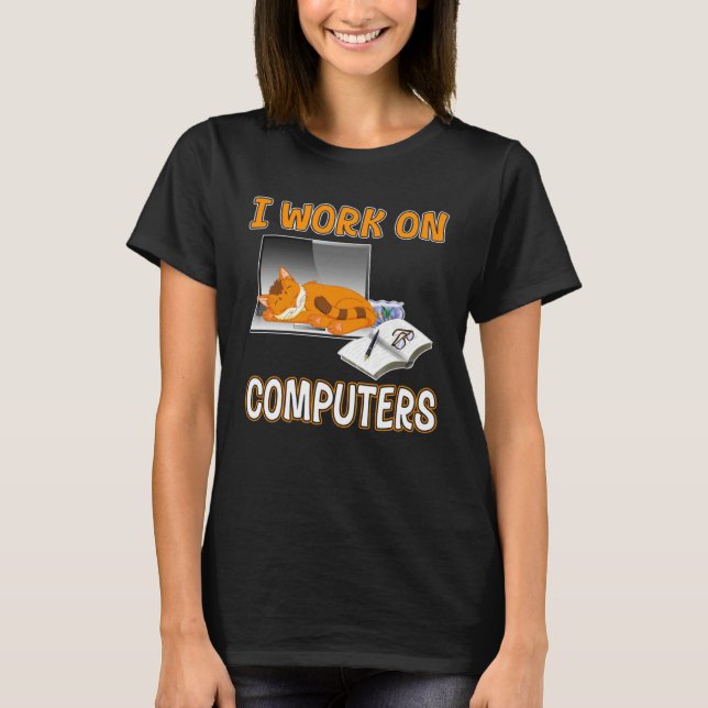 I Work On Computers  Cute Cat Information Technolo T Shirt (Framsida)