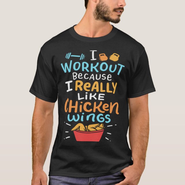 I Work Out Because I Really Like Chicken Wings T Shirt (Framsida)