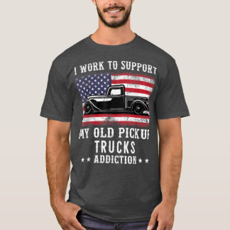 I Work To Support Old School Pickup Trucks America T Shirt