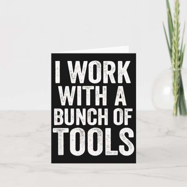 I Work With A Bunch Of Tools - Funny Worker  Kort (Framsida)