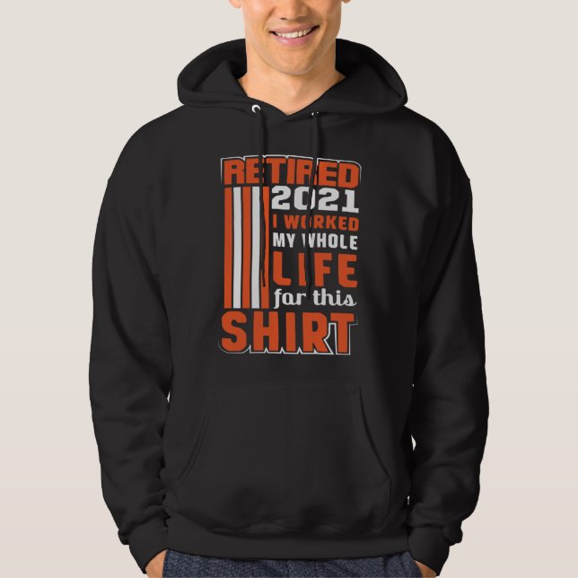 I worked my Whole Life Retirement Hoodie (Framsida)