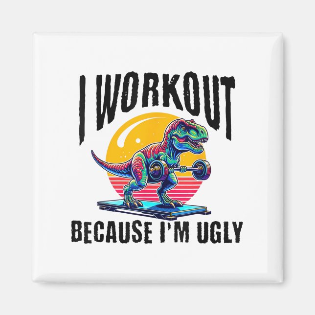 I Workout Because I'm Ugly Motivational  Magnet (Framsidan)
