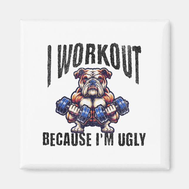 I Workout Because I'm Ugly Motivational  Magnet (Framsidan)