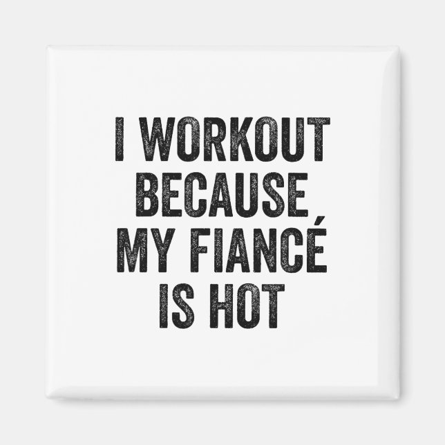 I Workout Because My Fiancé Is Hot Gym Bodybuilder Magnet (Framsidan)