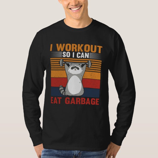 I workout So I Can Eat Garbage Raccoon Gym T Shirt (Framsida)