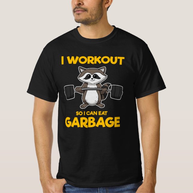 I workout so I can eat garbage raccoon T Shirt (Framsida)
