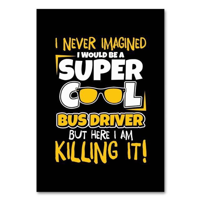 I Would Be A Super Cool Bus Driver Bordsnummer (Framsidan)
