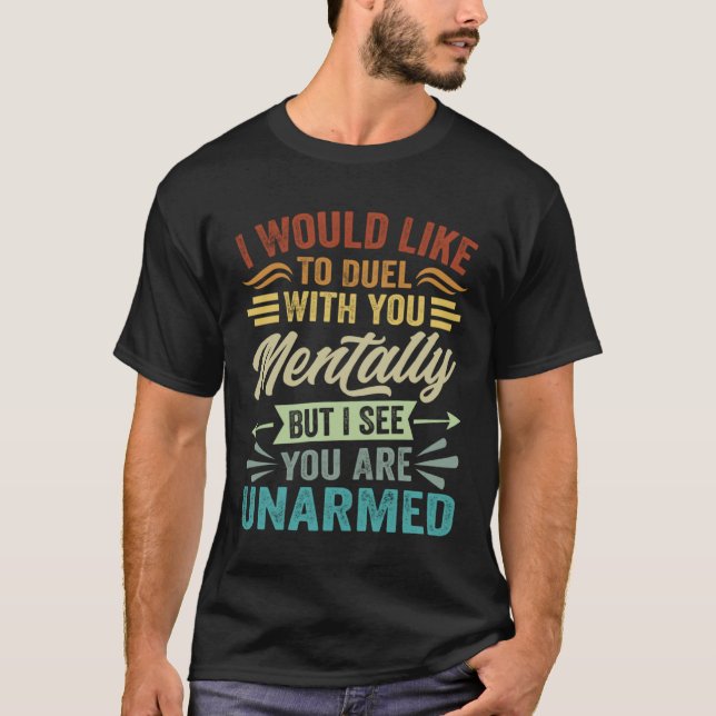 I Would Like To Duel With You Mentally  2 T Shirt (Framsida)
