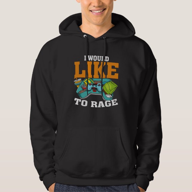 I Would Like To Rage PC Video Gaming Hoodie (Framsida)
