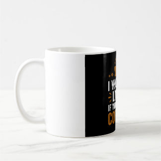 I would Love If You Were Coffee Kaffemugg