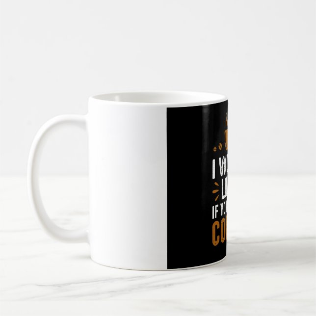 I would Love If You Were Coffee Kaffemugg (Vänster)