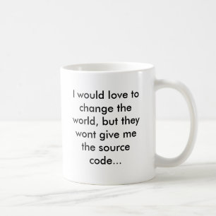 I would love to change the world, but they wont... kaffemugg