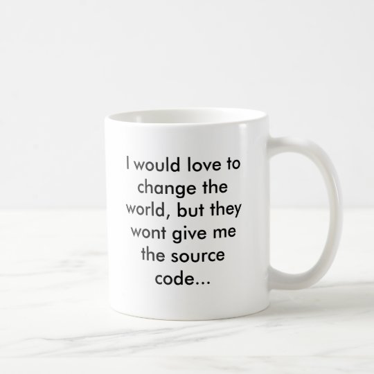 I would love to change the world, but they wont... kaffemugg