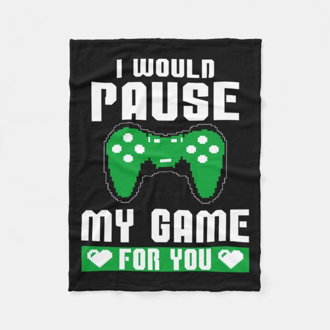 I Would Pause My Game For You Gamer Player Valenti Fleecefilt (Framsidan)