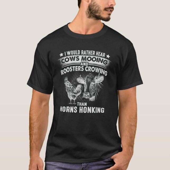I Would Rather Hear Cows Mooing & Roosters Crowing T Shirt (Framsida)