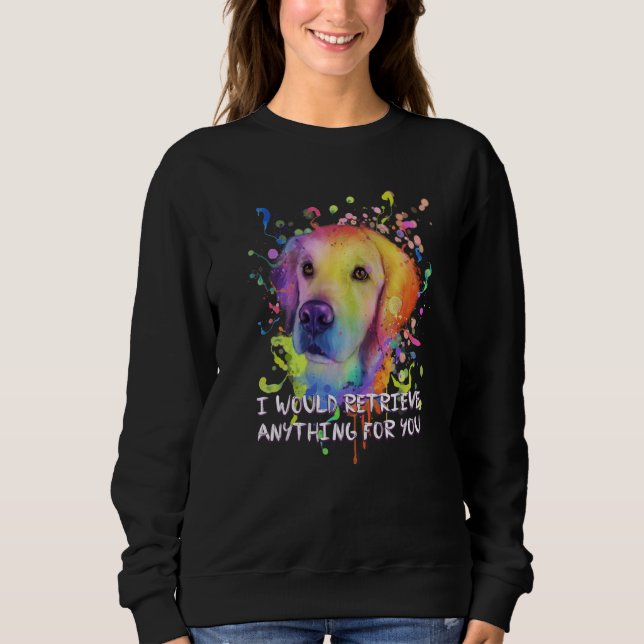 I Would Retrieve Anything for You Golden Retriever T Shirt (Framsida)