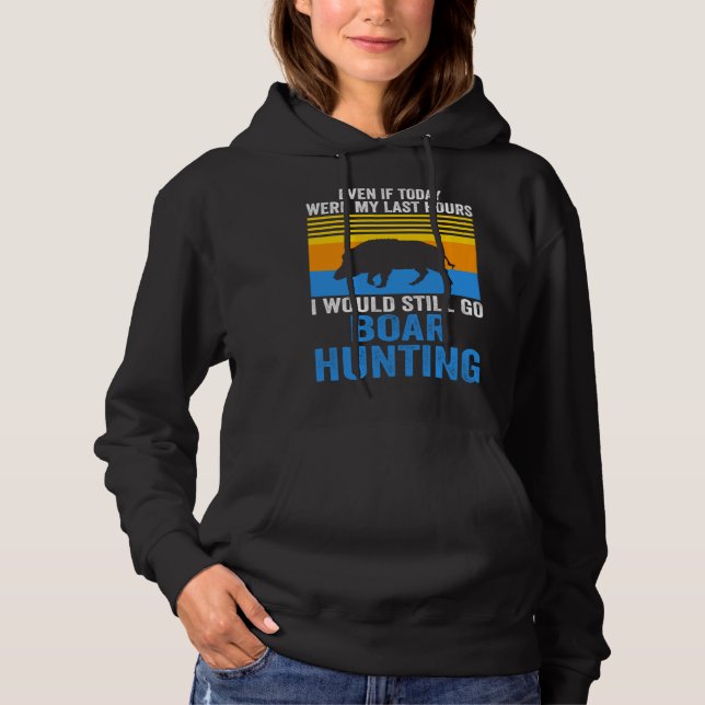 I would still go Boar Hunting Wild Boars T Shirt (Framsida)