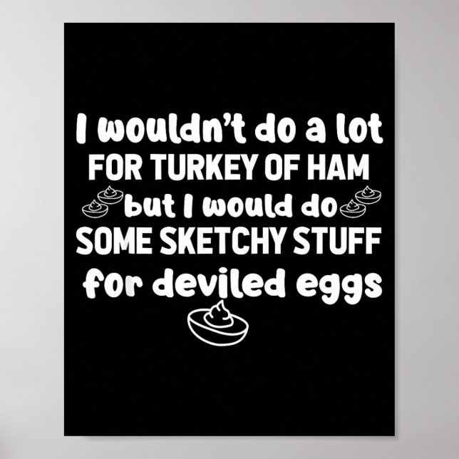 I Wouldn't Do A Lot But Deviled Eggs Sketchy Stuff Poster (Framsidan)