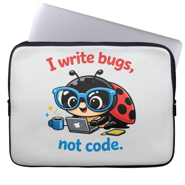 I write bugs, not code. laptop fodral (Framsidan)