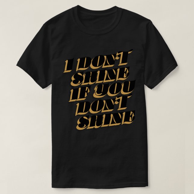 I&x27;Skina inte om du inte skyggar mördarna T Shirt (Design framsida)