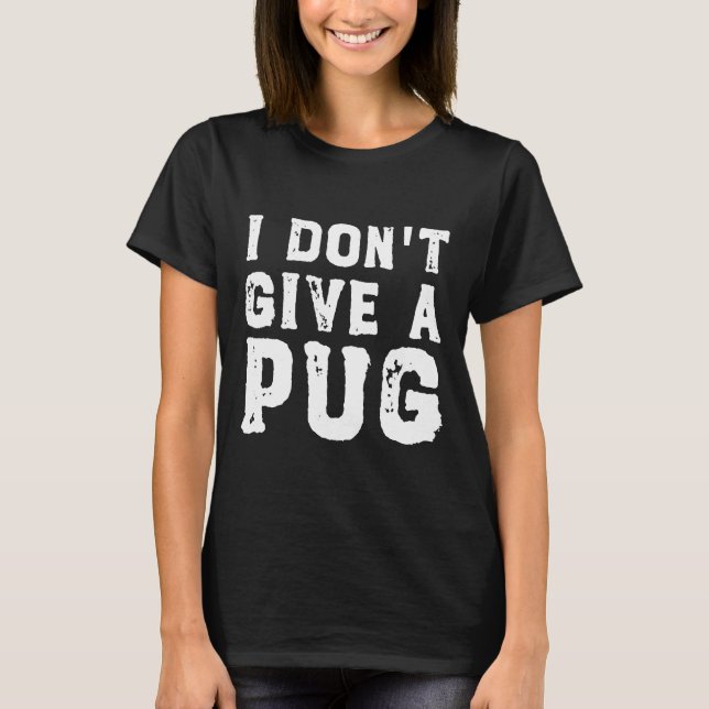 I&x27;t Ge a Pug Essential T-Shirt 627 (Framsida)