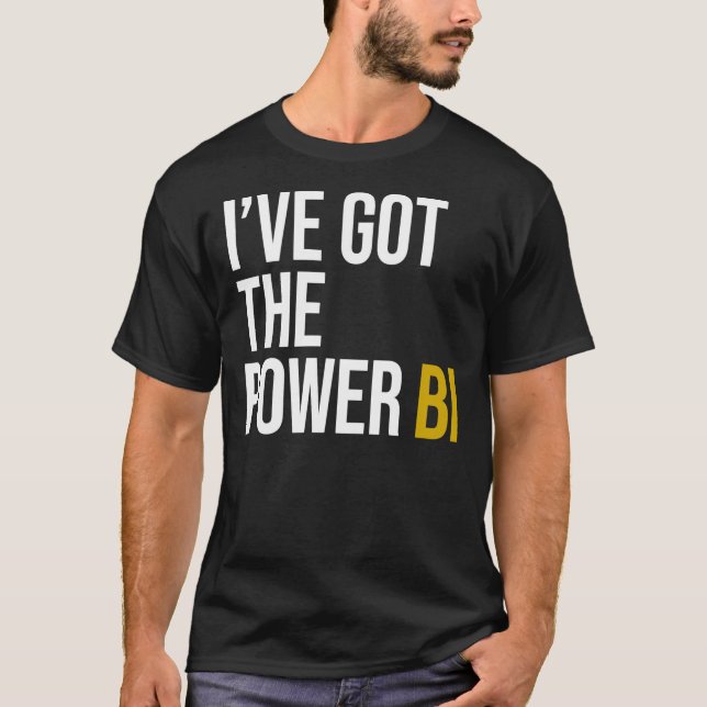 I&x27;ve got the power BI Essential T-Shirt (Framsida)