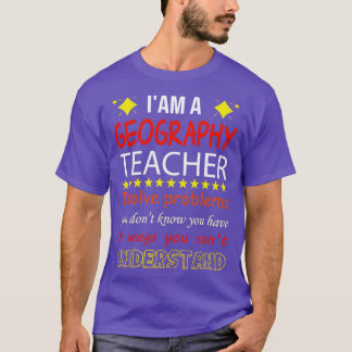 IAM A GEOGRAPHY TEACHER T SHIRT