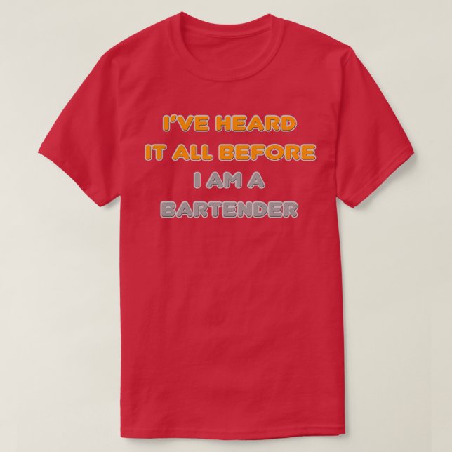 Iamp39ve hörde allt innan jag är Bartender T Shirt (Design framsida)