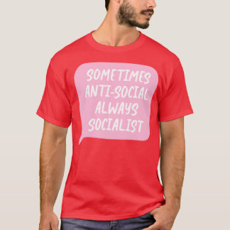 Ibland antisociala alltid socialistiska t shirt
