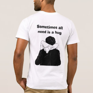Ibland är allt vi behöver en kram t shirt