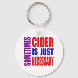Ibland är Cider bara nödvändigt Nyckelring